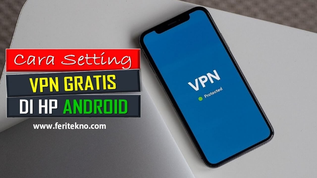  Cara  Menggunakan  VPN  Gratis  di  Android Tanpa Aplikasi
