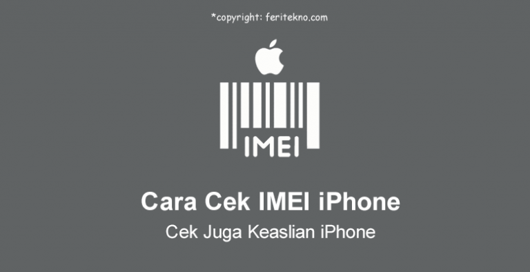 cara cek imei iphone dan mengetahui terdaftar keaslian atau tidak