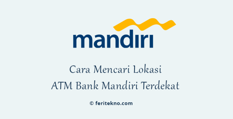 cara mencari lokasi atm mandiri terdekat