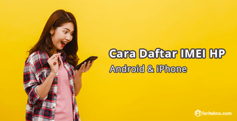 cara daftar imei hp android ios iphone