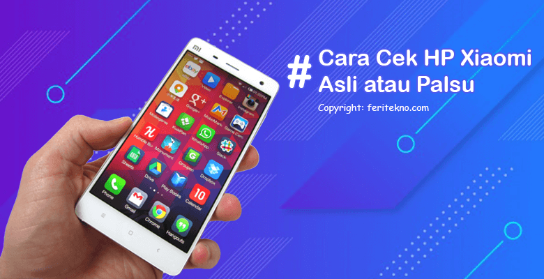 cara cek xiaomi asli atau palsu