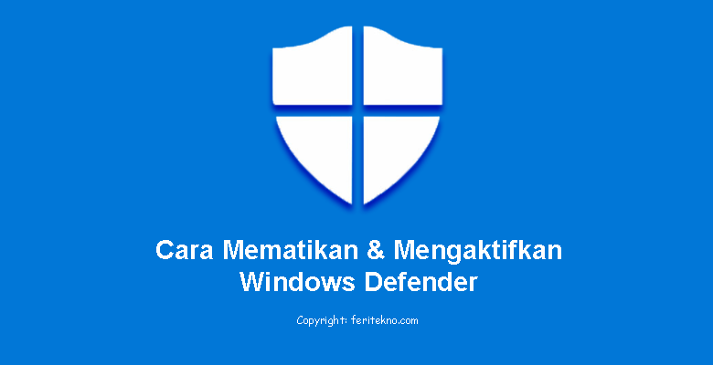 cara mematikan dan mengaktifkan windows defender