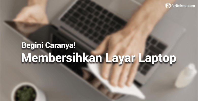 cara membersihkan laptop dari debu berjamur