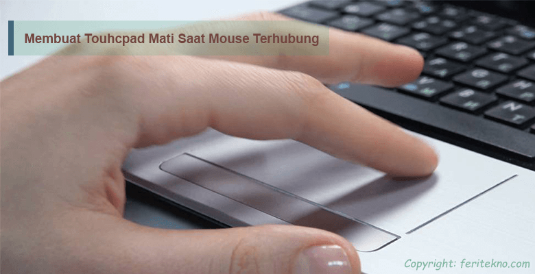 cara membuat touchpad disable otomatis ketika mouse terhubung