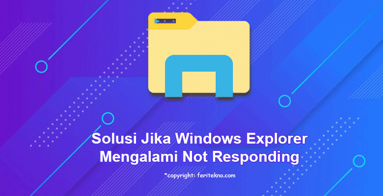 cara memperbaiki file explorer not responding tidak bisa dibuka