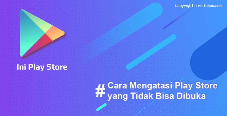 cara mengatasi google play store terhenti tidak bisa dibuka