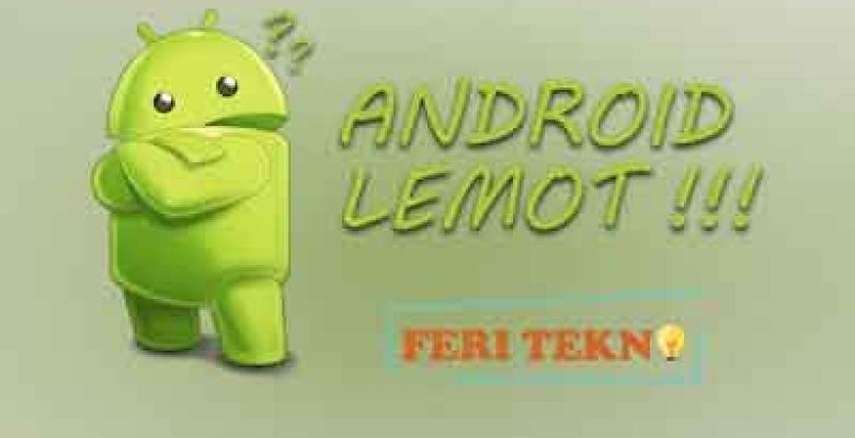 cara mengatasi hp lemot