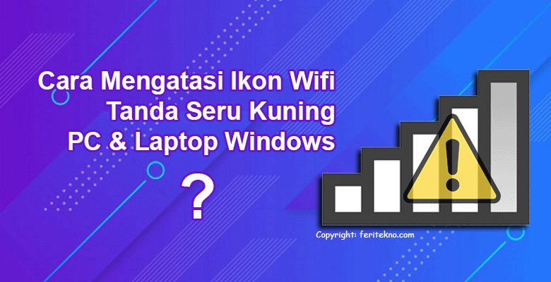 cara mengatasi wifi tanda seru kuning no internet access