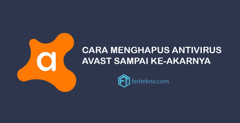 cara menghapus avast yang susah di hapus