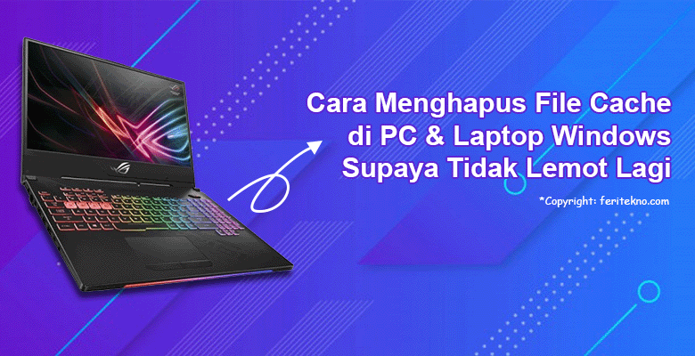 hapus file cache windows supaya tidak lemot