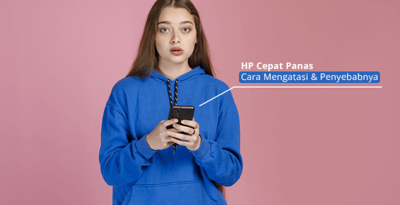 mengatasi hp cepat panas dan penyebabnya